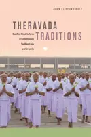 Tradycje therawady: Buddyjskie kultury rytualne we współczesnej Azji Południowo-Wschodniej i na Sri Lance - Theravada Traditions: Buddhist Ritual Cultures in Contemporary Southeast Asia and Sri Lanka