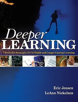 Głębsze uczenie się: 7 skutecznych strategii dogłębnego i długotrwałego uczenia się - Deeper Learning: 7 Powerful Strategies for In-Depth and Longer-Lasting Learning