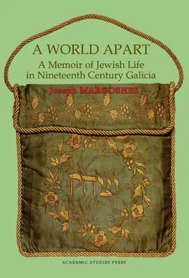 A World Apart: Pamiętnik żydowskiego życia w dziewiętnastowiecznej Galicji - A World Apart: A Memoir of Jewish Life in Nineteenth Century Galicia