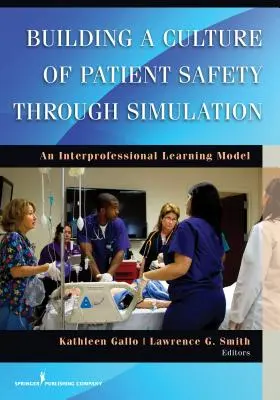 Budowanie kultury bezpieczeństwa pacjentów poprzez symulację: Interprofesjonalny model uczenia się - Building a Culture of Patient Safety Through Simulation: An Interprofessional Learning Model