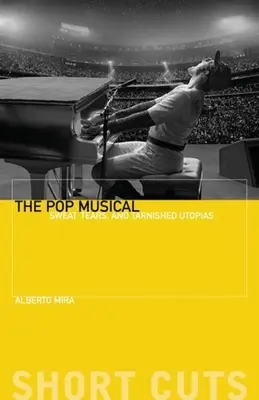 The Pop Musical: pot, łzy i zniszczone utopie - The Pop Musical: Sweat, Tears, and Tarnished Utopias