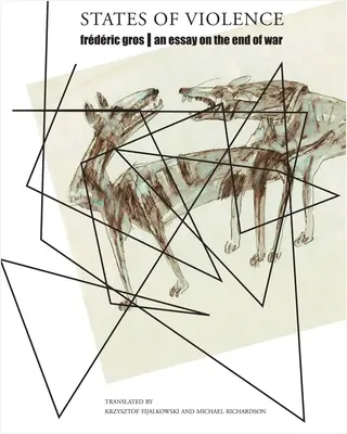 Stany przemocy: Esej o końcu wojny - States of Violence: An Essay on the End of War