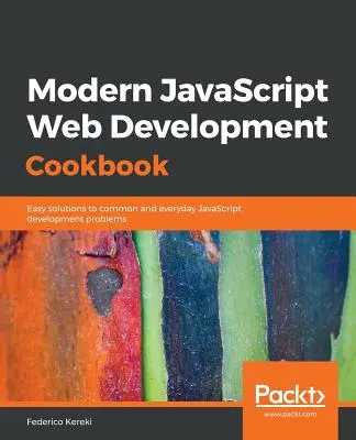 Książka kucharska nowoczesnego tworzenia stron internetowych w JavaScript - Modern JavaScript Web Development Cookbook