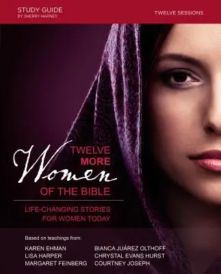 Twelve More Women of the Bible: Zmieniające życie historie dla współczesnych kobiet - Twelve More Women of the Bible: Life-Changing Stories for Women Today