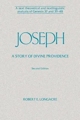 Joseph: Historia Boskiej Opatrzności: Teoretyczna i lingwistyczna analiza tekstu Księgi Rodzaju 37 i 39-48 - Joseph: A Story of Divine Providence: A Text Theoretical and Textlinguistic Analysis of Genesis 37 and 39-48