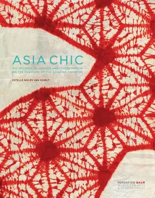 Asia Chic: Wpływ japońskich i chińskich tekstyliów na modę lat dwudziestych - Asia Chic: The Influence of Japanese and Chinese Textiles on the Fashions of the Roaring Twenties