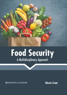 Bezpieczeństwo żywnościowe: Podejście multidyscyplinarne - Food Security: A Multidisciplinary Approach