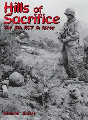 Wzgórza poświęcenia: The 5th Rct in Korea - Hills of Sacrifice: The 5th Rct in Korea