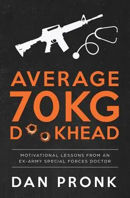 Przeciętny 70-kilogramowy D**khead: Lekcje motywacji od byłego lekarza sił specjalnych armii - Average 70kg D**khead: Motivational Lessons from an Ex-Army Special Forces Doctor