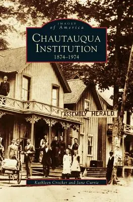 Instytucja Chautauqua: 1874-1974 - Chautauqua Institution: 1874-1974