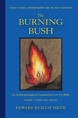 Płonący krzew: Rudolf Steiner, antropozofia i Pismo Święte: Terminy i zwroty - The Burning Bush: Rudolf Steiner, Anthroposophy, and the Holy Scriptures: Terms & Phrases