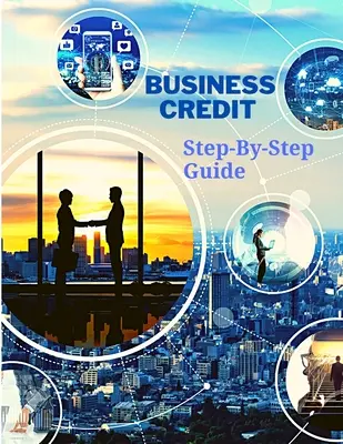 Kredyt biznesowy: kompletny przewodnik krok po kroku - Business Credit The Complete Step-By-Step Guide