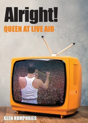 W porządku! Queen na Live Aid - Alright!: Queen at Live Aid