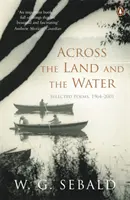 Przez ląd i wodę - wiersze wybrane 1964-2001 - Across the Land and the Water - Selected Poems 1964-2001