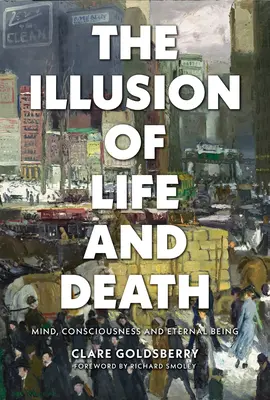 Iluzja życia i śmierci: Umysł, świadomość i wieczne istnienie - The Illusion of Life and Death: Mind, Consciousness, and Eternal Being