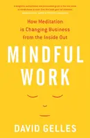 Uważna praca - jak medytacja zmienia biznes od wewnątrz - Mindful Work - How Meditation is Changing Business from the Inside Out