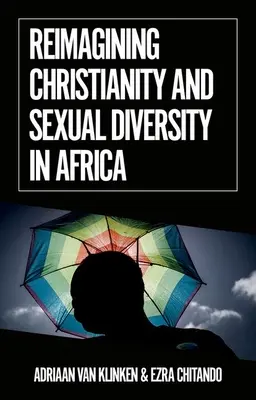 Ponowne wyobrażenie sobie chrześcijaństwa i różnorodności seksualnej w Afryce - Reimagining Christianity and Sexual Diversity in Africa