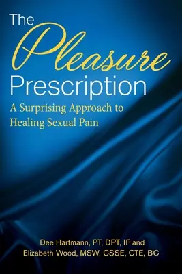 Recepta na przyjemność: Zaskakujące podejście do leczenia bólu seksualnego - The Pleasure Prescription: A Surprising Approach to Healing Sexual Pain