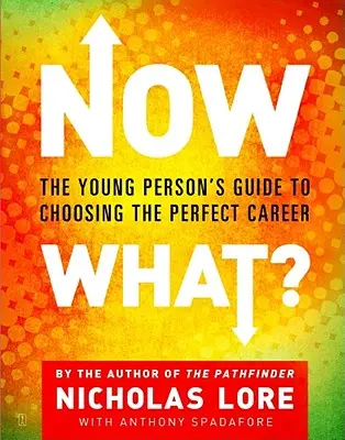 Co teraz? Przewodnik młodego człowieka po wyborze idealnej kariery - Now What?: The Young Person's Guide to Choosing the Perfect Career