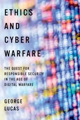 Etyka i cyberwojna: Poszukiwanie odpowiedzialnego bezpieczeństwa w erze wojny cyfrowej - Ethics and Cyber Warfare: The Quest for Responsible Security in the Age of Digital Warfare