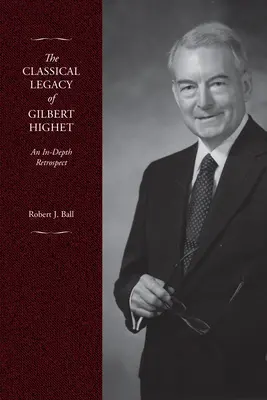 Klasyczne dziedzictwo Gilberta Higheta: Dogłębna retrospektywa - The Classical Legacy of Gilbert Highet: An In-Depth Retrospect