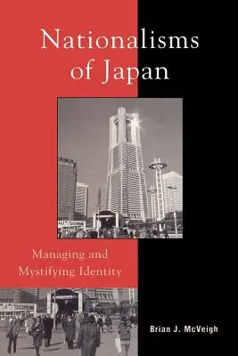 Japońskie nacjonalizmy: Zarządzanie tożsamością i jej mistyfikacja - Nationalisms of Japan: Managing and Mystifying Identity