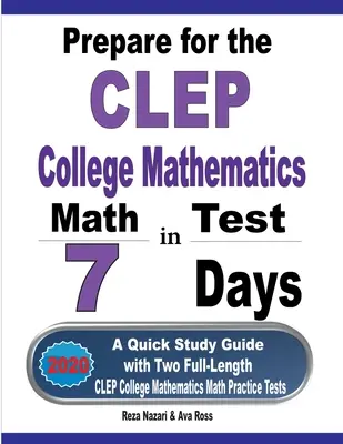 Przygotuj się do testu CLEP College Mathematics w 7 dni: Przewodnik do szybkiej nauki z dwoma pełnowymiarowymi testami praktycznymi CLEP College Mathematics - Prepare for the CLEP College Mathematics Test in 7 Days: A Quick Study Guide with Two Full-Length CLEP College Mathematics Practice Tests