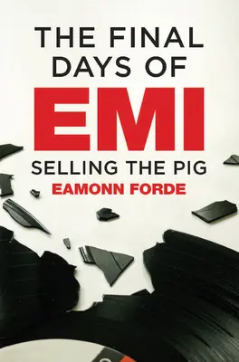 Ostatnie dni EMI: sprzedaż świni - The Final Days of EMI: Selling the Pig