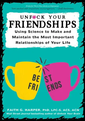 Unfuck Your Friendships: Wykorzystanie nauki do tworzenia i utrzymywania najważniejszych relacji w życiu - Unfuck Your Friendships: Using Science to Make and Maintain the Most Important Relationships of Your Life