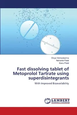 Szybko rozpuszczająca się tabletka winianu metoprololu przy użyciu superdezintegratorów - Fast dissolving tablet of Metoprolol Tartrate using superdisintegrants