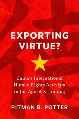 Eksport cnoty: chiński międzynarodowy aktywizm na rzecz praw człowieka w epoce XI Jinpinga - Exporting Virtue?: China's International Human Rights Activism in the Age of XI Jinping