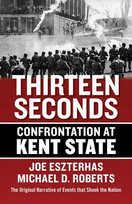 Trzynaście sekund: Konfrontacja w Kent State - Thirteen Seconds: Confrontation at Kent State