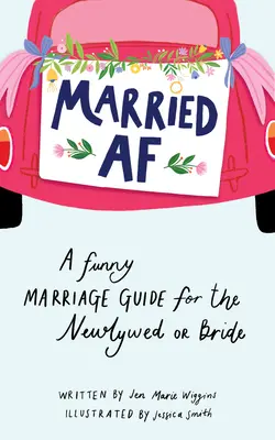 Married AF: Zabawny poradnik małżeński dla nowożeńców lub narzeczonych - Married AF: A Funny Marriage Guide for the Newlywed or Bride