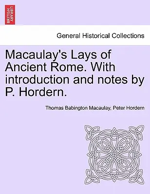 Macaulay's Lays of Ancient Rome. ze wstępem i notatkami P. Horderna. - Macaulay's Lays of Ancient Rome. with Introduction and Notes by P. Hordern.