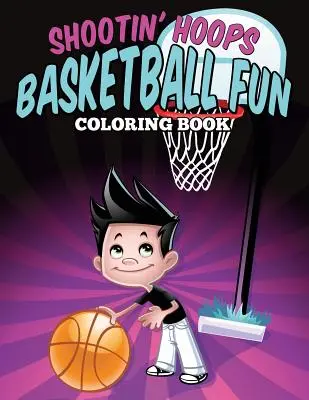 Shootin' Hoops - zabawna kolorowanka z koszykówką - Shootin' Hoops - Basketball Fun Coloring Book