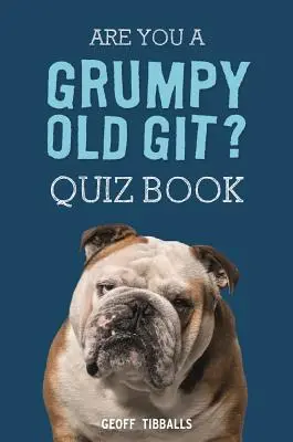 Czy jesteś zrzędliwym staruszkiem? Quiz Book - Are You a Grumpy Old Git? Quiz Book