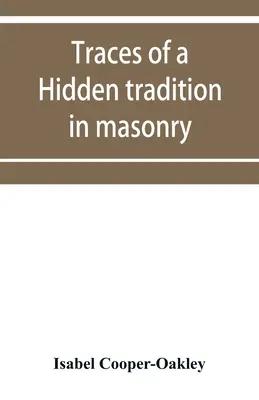 Ślady ukrytej tradycji w mistycyzmie masońskim i średniowiecznym: pięć esejów - Traces of a hidden tradition in masonry and medival mysticism: five essays