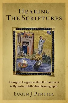 Hearing the Scriptures: Liturgiczna egzegeza Starego Testamentu w bizantyjskiej hymnografii prawosławnej - Hearing the Scriptures: Liturgical Exegesis of the Old Testament in Byzantine Orthodox Hymnography