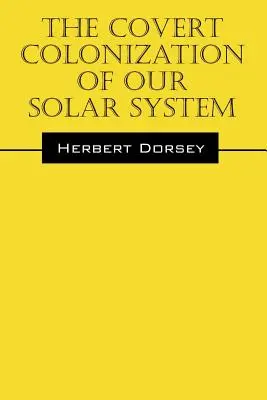 Tajna kolonizacja naszego Układu Słonecznego - The Covert Colonization of Our Solar System