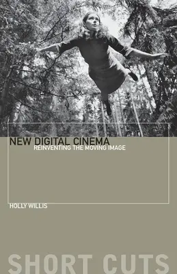 Nowe kino cyfrowe: Odkrywanie ruchomego obrazu na nowo - New Digital Cinema: Reinventing the Moving Image