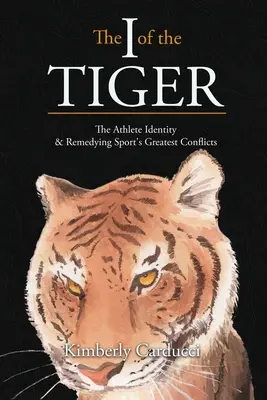 The I of the Tiger: Tożsamość sportowca i rozwiązywanie największych konfliktów w sporcie - The I of the Tiger: The Athlete Identity and Remedying Sport's Greatest Conflicts