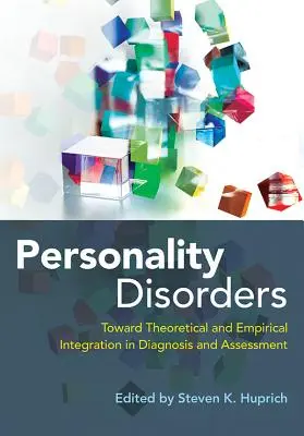 Zaburzenia osobowości: W kierunku teoretycznej i empirycznej integracji w diagnostyce i ocenie - Personality Disorders: Toward Theoretical and Empirical Integration in Diagnosis and Assessment