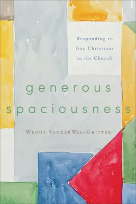 Hojna przestronność: Odpowiedź na homoseksualnych chrześcijan w Kościele - Generous Spaciousness: Responding to Gay Christians in the Church