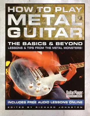 Jak grać na gitarze metalowej: Podstawy i nie tylko - How to Play Metal Guitar: The Basics and Beyond