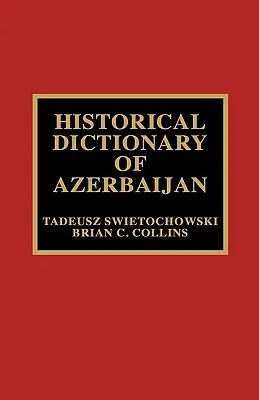 Słownik historyczny Azerbejdżanu - Historical Dictionary of Azerbaijan