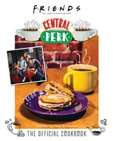 Przyjaciele: Oficjalna książka kucharska Central Perk - Friends: The Official Central Perk Cookbook