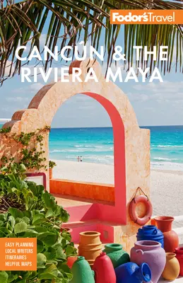 Fodor's Cancn & the Riviera Maya: Z Tulum, Cozumel i najlepszymi miejscami na Jukatanie - Fodor's Cancn & the Riviera Maya: With Tulum, Cozumel, and the Best of the Yucatn