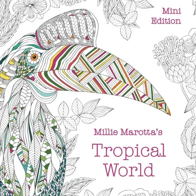 Millie Marotta's Tropical World: Edycja mini - Millie Marotta's Tropical World: Mini Edition