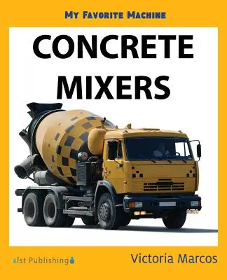 Moja ulubiona maszyna: Betoniarki - My Favorite Machine: Concrete Mixers