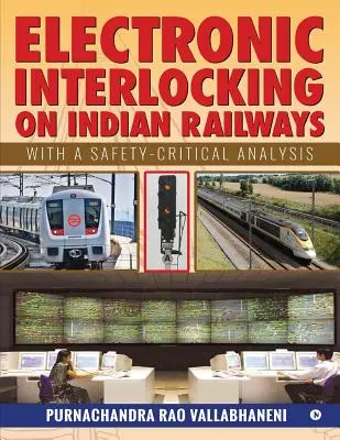 Elektroniczna blokada na kolejach indyjskich: Z krytyczną analizą bezpieczeństwa - Electronic Interlocking on Indian Railways: With a Safety-Critical Analysis